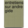 Entretiens sur andre gide door Onbekend