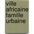 Ville africaine famille urbaine