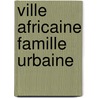 Ville africaine famille urbaine door Bernards