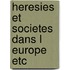 Heresies et societes dans l europe etc