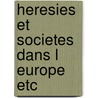 Heresies et societes dans l europe etc door Richard Goff