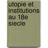 Utopie et institutions au 18e siecle door Onbekend