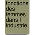 Fonctions des femmes dans l industrie