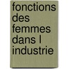 Fonctions des femmes dans l industrie by Guilbert
