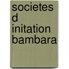 Societes d initation bambara door Zahan