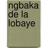 Ngbaka de la lobaye by Craig Thomas