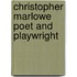 Christopher marlowe poet and playwright