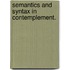 Semantics and syntax in contemplement.