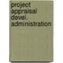 Project appraisal devel. administration