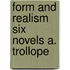 Form and realism six novels a. trollope