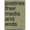 Poetries their media and ends door Emilie Richards