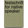 Festschrift for native speaker by Unknown