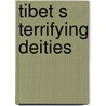 Tibet s terrifying deities door Klaes Sierksma