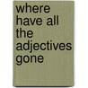 Where have all the adjectives gone by Stephen Dixon