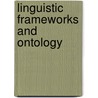 Linguistic Frameworks and Ontology door Norton, Bryan G.