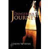 Dangerous journey by Joseph W. Myer