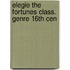 Elegie the fortunes class. genre 16th cen