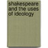 Shakespeare and the uses of ideology