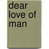 Dear love of man by Snyder