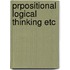 Prpositional logical thinking etc