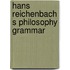 Hans reichenbach s philosophy grammar