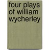 Four plays of william wycherley by French E. Chadwick
