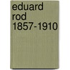 Eduard rod 1857-1910 door Paul J. Lerner