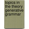 Topics in the theory generative grammar by Et Professor Noam Chomsky