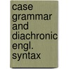Case grammar and diachronic engl. syntax door Stephen Baron
