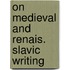 On medieval and renais. slavic writing