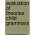 Evaluation of theories child grammars