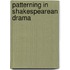 Patterning in shakespearean drama
