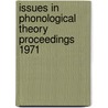 Issues in phonological theory proceedings 1971 by Unknown