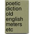 Poetic diction old english meters etc