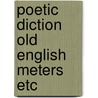 Poetic diction old english meters etc door Metcalf
