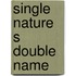 Single nature s double name