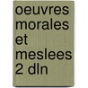 Oeuvres morales et meslees 2 dln by Plutarque