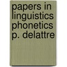 Papers in linguistics phonetics p. delattre door Onbekend