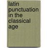 Latin punctuation in the classical age door Wingo