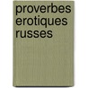 Proverbes erotiques russes door Peter Carey
