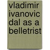 Vladimir ivanovic dal as a belletrist door Baer