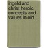Ingeld and Christ Heroic Concepts and Values in Old ...