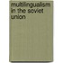 Multilingualism in the soviet union