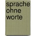 Sprache ohne worte