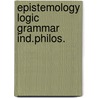 Epistemology logic grammar ind.philos. door Matilal