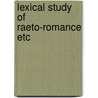 Lexical study of raeto-romance etc by Redfern