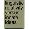 Linguistic relativity versus innate ideas door Penn