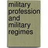 Military profession and military regimes door Onbekend