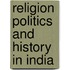 Religion politics and history in india