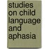 Studies on child language and aphasia